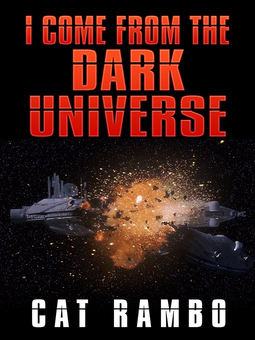 Title details for I Come From the Dark Universe by Cat Rambo - Available
